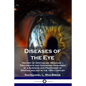 Diseases of the Eye: History of Ophthalmic Medicine - Treatments and Diagnoses Described by a Surgeon and Professor of Ophthalmology in the 19th Centu - Paperback