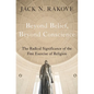 Beyond Belief, Beyond Conscience: The Radical Significance of the Free Exercise of Religion - Hardcover