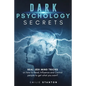 Dark Psychology Secrets: Real JEDI MIND TRICKS on How to Read, Influence and Control People to Get What You Want! - Paperback