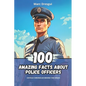 100 Amazing Facts about Police Officers: Untold Chronicles behind the Sirens - Paperback