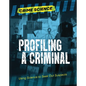 Profiling a Criminal: Using Science to Seek Out Suspects - Paperback
