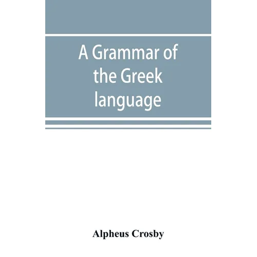 A grammar of the Greek language - Paperback