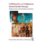 Collaborative and Indigenous Mental Health Therapy: Tātaihono - Stories of Māori Healing and Psychiatry - Paperback