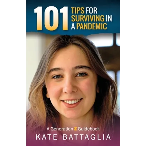 101 Tips for Surviving in a Pandemic: A Generation Z Guidebook - Paperback