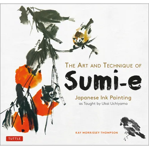 The Art and Technique of Sumi-E: Japanese Ink Painting as Taught by Ukai Uchiyama - Paperback