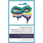 Competence, Presence, Trust, and Hyperpersonal-ness: Dissolving the Boundary between Digital and Physical Life - Hardcover
