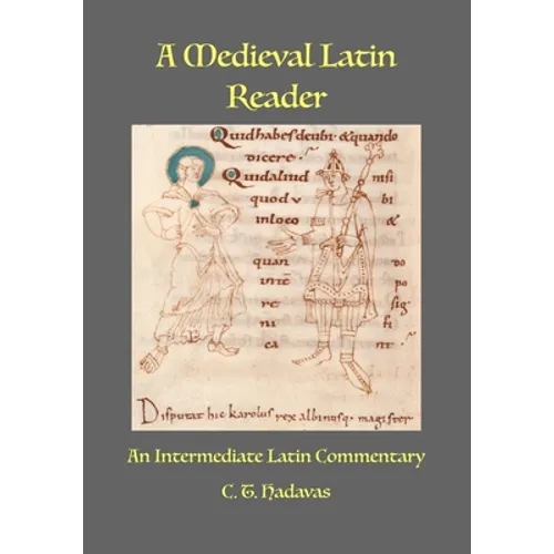 A Medieval Latin Reader: An Intermediate Latin Commentary (Latin text with vocabulary and notes) - Paperback