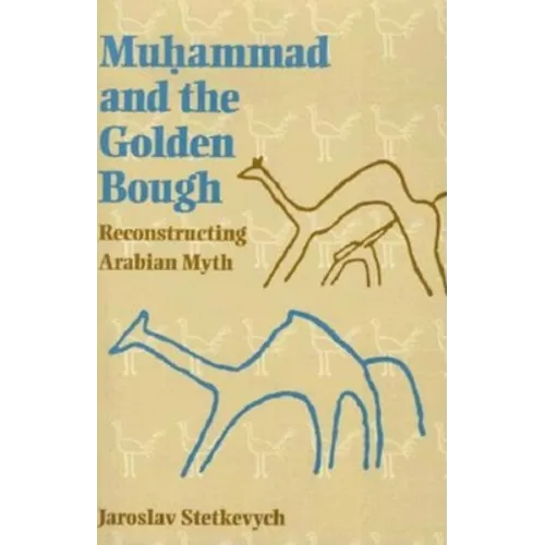Muhammad and the Golden Bough: Reconstructing Arabian Myth - Paperback