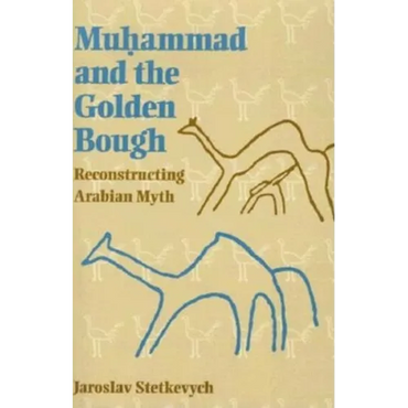 Muhammad and the Golden Bough: Reconstructing Arabian Myth - Paperback