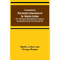 Lessons in the Small Catechism of Dr. Martin Luther; For the Senior Department of Lutheran Sunday-Schools and for General Use - Paperback