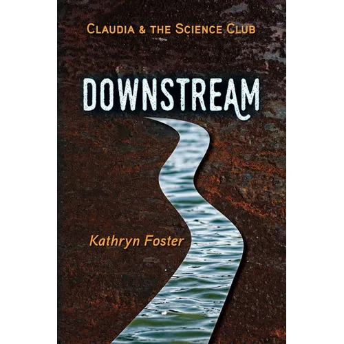 Downstream: Claudia and the Science Club Book One - Paperback