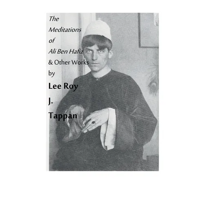 The Meditations of Ali Ben Hafiz and Other Works by Lee Roy J. Tappan - Paperback