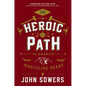 The Heroic Path: In Search of the Masculine Heart - Hardcover