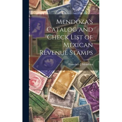 Mendoza's Catalog and Check List of Mexican Revenue Stamps - Hardcover