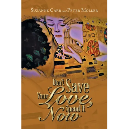 Don't Save Your Love, Spend It Now - Paperback
