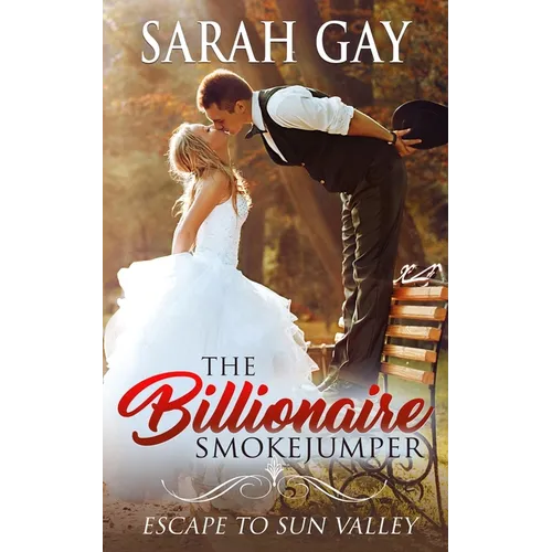 The Billionaire Smokejumper: Escape to Sun Valley - Paperback