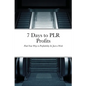7 Days to PLR Profits: Find Your Way to Profitability In Just a Week - Paperback