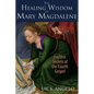 The Healing Wisdom of Mary Magdalene: Esoteric Secrets of the Fourth Gospel - Paperback