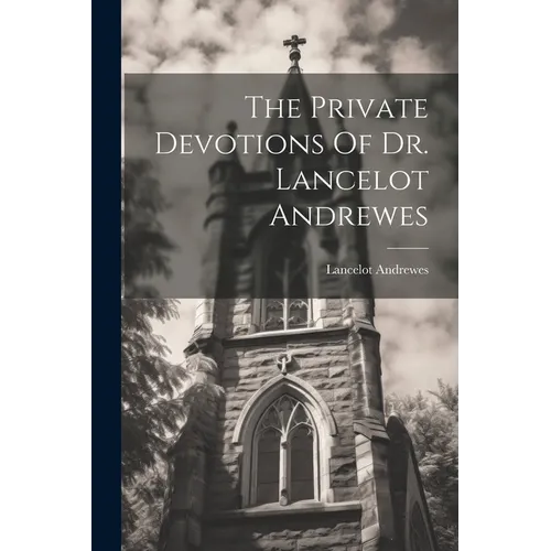 The Private Devotions Of Dr. Lancelot Andrewes - Paperback
