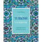 The Turkish Cookbook: Exploring the Food of a Timeless Cuisine - Hardcover