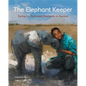 The Elephant Keeper: Caring for Orphaned Elephants in Zambia - Hardcover