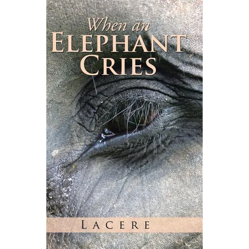 When an Elephant Cries - Hardcover