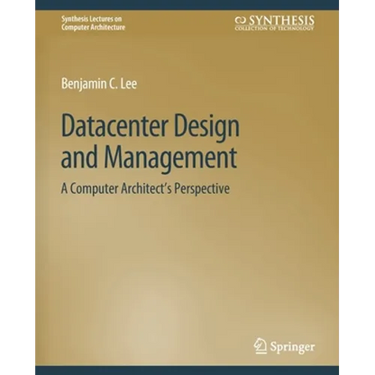 Datacenter Design and Management: A Computer Architect's Perspective - Paperback