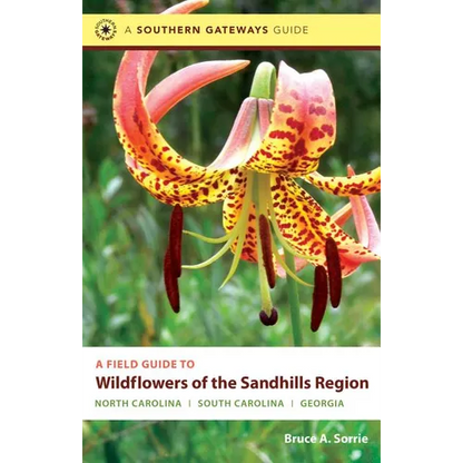 A Field Guide to Wildflowers of the Sandhills Region: North Carolina, South Carolina, and Georgia - Paperback
