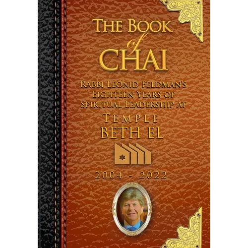 The Book of Chai: Rabbi Feldman's 18 Years as Spiritual Leader of Temple Beth El - Hardcover