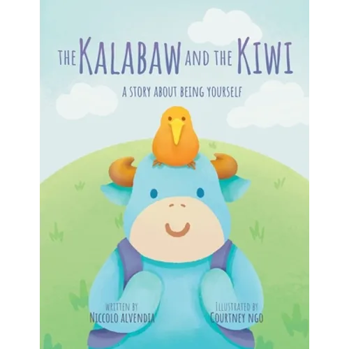 The Kalabaw And The Kiwi: A Story About Being Yourself - Paperback