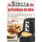 La Biblia de la Freidora de Aire: Recetario de Comidas Súper Fáciles Para Todos Los Días.: Air Fryer Cookbook (Libro En Español / Spanish Book Version - Paperback