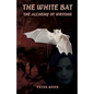 The White Bat: The Alcchemy of Writing - Paperback