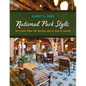 National Park Style: Patterns from the Golden Age of Rustic Design - Paperback
