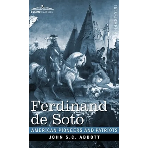 Ferdinand de Soto: The Discoverer of the Mississippi - Hardcover