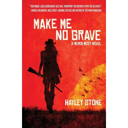 Make Me No Grave: A Weird West Novel - Paperback