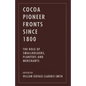 Cocoa Pioneer Fronts Since 1800: The Role of Smallholders, Planters and Merchants - Paperback