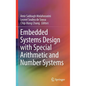 Embedded Systems Design with Special Arithmetic and Number Systems - Hardcover