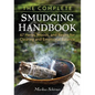 The Complete Smudging Handbook: 67 Herbs, Woods, and Resins for Clearing and Emotional Balance - Paperback