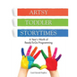 Artsy Toddler Storytimes: A Year's Worth of Ready-To-Go Programming - Paperback