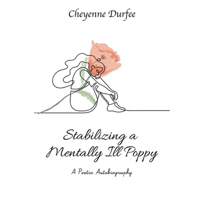 Stabilizing a Mentally Ill Poppy: A Poetic Autobiography - Paperback