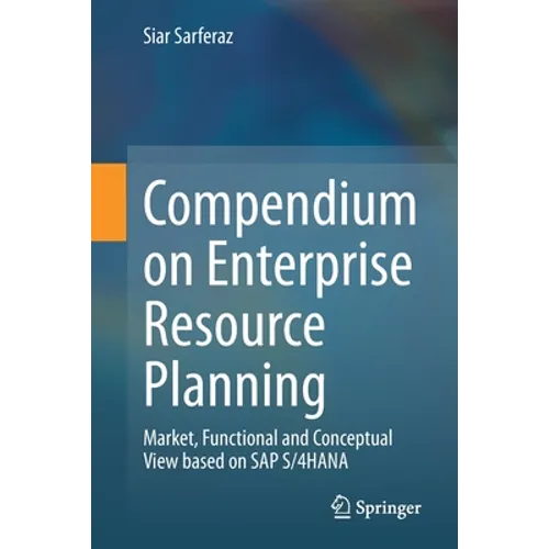 Compendium on Enterprise Resource Planning: Market, Functional and Conceptual View Based on SAP S/4hana - Paperback