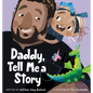 Daddy, Tell Me a Story - Hardcover