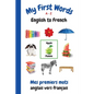 My First Words A - Z English to French: Bilingual Learning Made Fun and Easy with Words and Pictures - Paperback