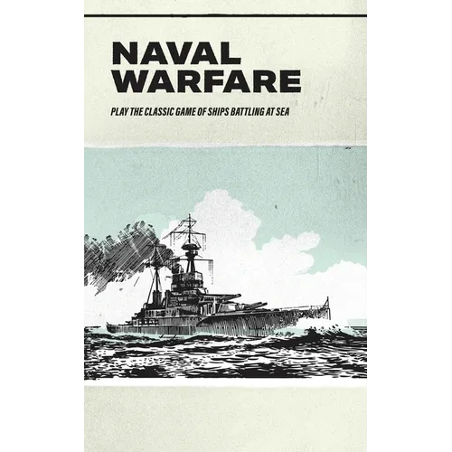 Naval Warfare: Play the classic game of ships battling at sea - Paperback