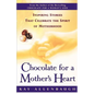 Chocolate for a Mother's Heart: Inspiring Stories That Celebrate the Spirit of Motherhood - Paperback