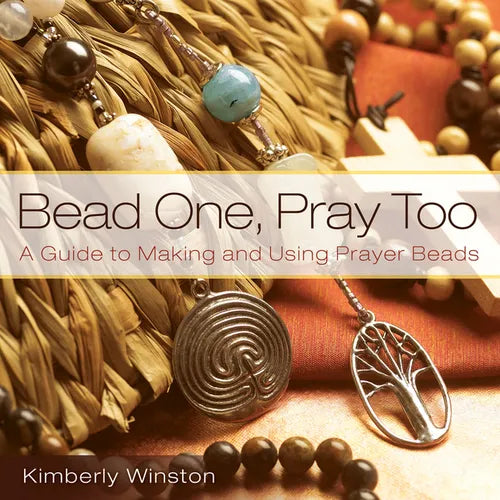 Bead One, Pray Too: A Guide to Making and Using Prayer Beads - Paperback