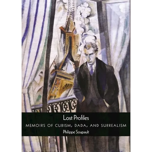 Lost Profiles: Memoirs of Cubism, Dada, and Surrealism - Paperback