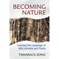 Becoming Nature: Learning the Language of Wild Animals and Plants - Paperback