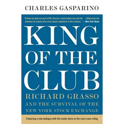 King of the Club: Richard Grasso and the Survival of the New York Stock Exchange - Paperback