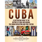 Cuba: A Captivating Guide to the History of Cuba and Havana, The Cuban Revolution and Fidel Castro - Hardcover